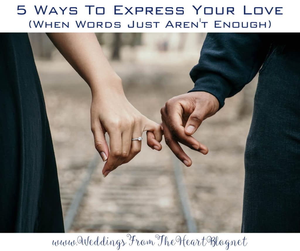 5 Ways To Express Love When Words Just Aren t Enough No Nonsense 